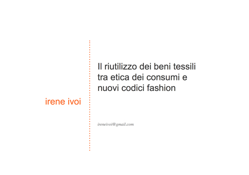 Irene Ivoi - Il riutilizzo dei beni tessili tra etica dei consumi e nuovi codici fashion